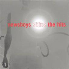 Newsboys : Shine: the Hits